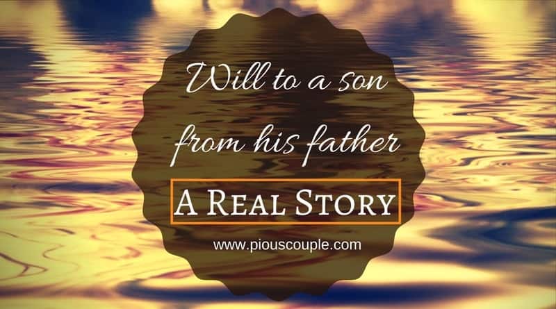 Will to a son from his father, A real story